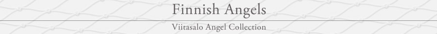 Viitasalo Angel Collection - Finnish Angels.